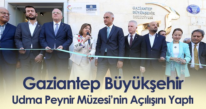 Gaziantep Büyükşehir, Udma Peynir Müzesi’nin Açılışını Yaptı