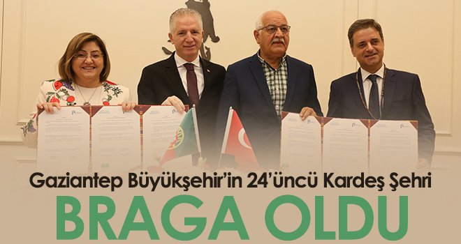 Gaziantep Büyükşehir’in 24’üncü Kardeş Şehri Braga Oldu