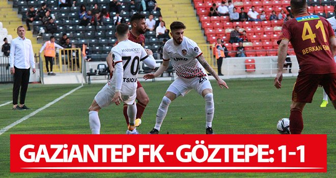 Gaziantep FK - Göztepe: 1-1