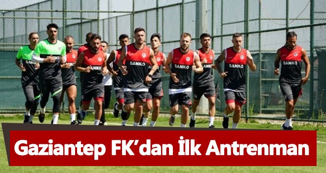 Gaziantep FK, yeni sezonun ilk antrenmenını yaptı