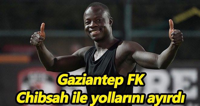 Gaziantep FK, Chibsah ile yollarını ayırdı