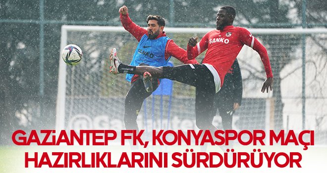 Gaziantep FK, Konyaspor maçı hazırlıklarını sürdürüyor