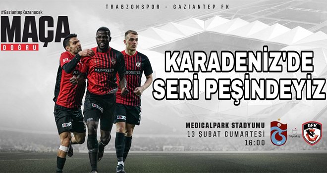 Gaziantep Fk, Trabzonspor'a konuk oluyor