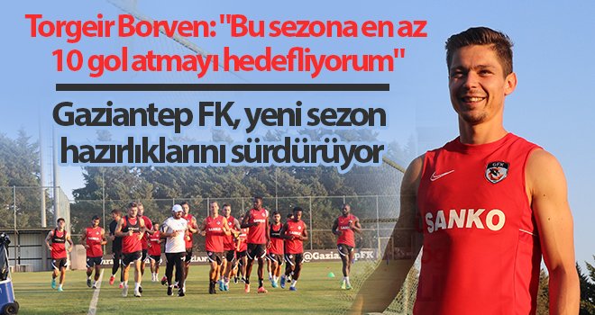 Gaziantep FK, yeni sezon hazırlıklarını sürdürüyor