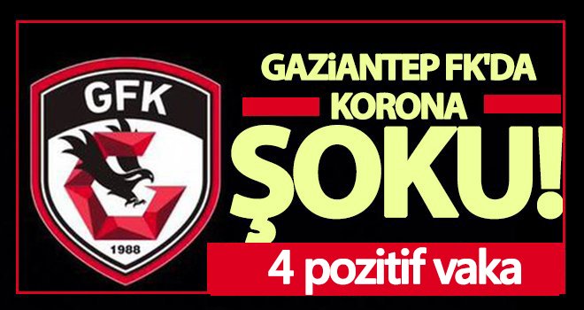 Gaziantep FK’da 4 pozitif vaka