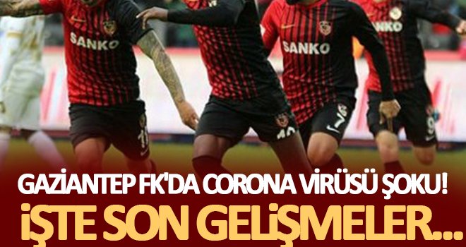 Gaziantep FK’da koronavirüs şoku! O personel hakkında flaş gelişme