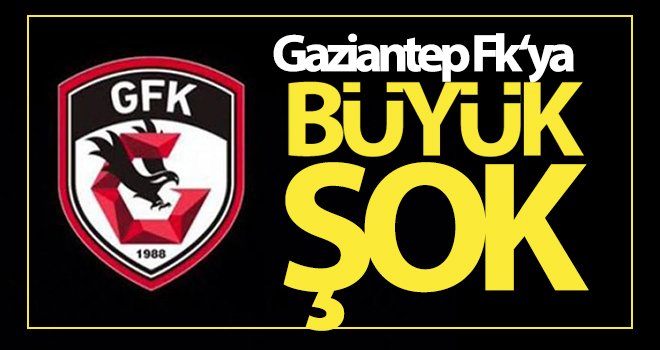 Gaziantep FK'ya büyük darbe!