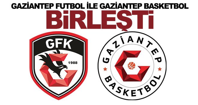 Gaziantep Futbol Kulübü ile Basketbol Kulübü birleşti