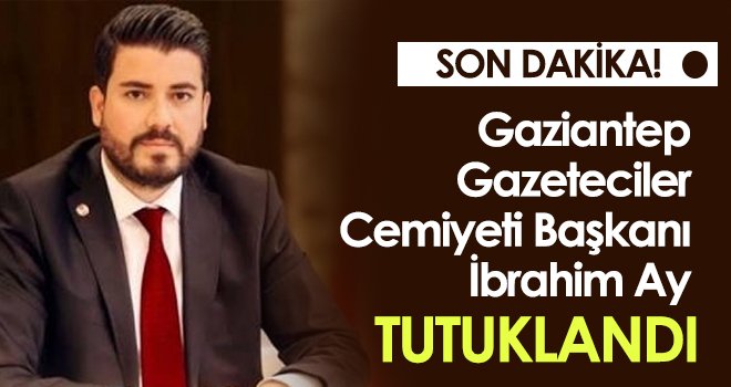 Gaziantep Gazeteciler Cemiyet Başkanı tutuklandı