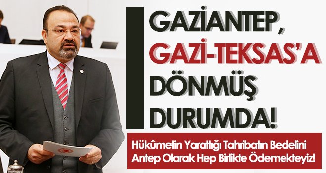 Gaziantep, Gazi-Teksas’a Dönmüş Durumda!
