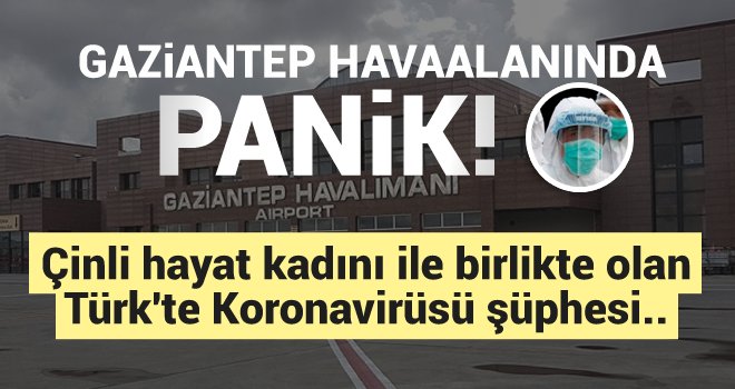 Gaziantep havalimanında Coronavirüs paniği!