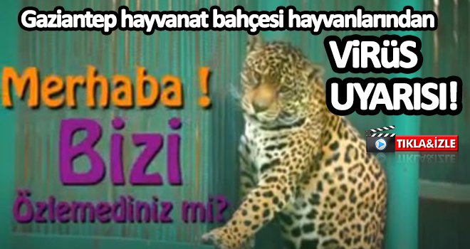Gaziantep Hayvanat Bahçesi’nden sizlere bir mesaj var