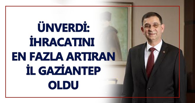 Gaziantep ihracat artışında ilk sırada yer aldı