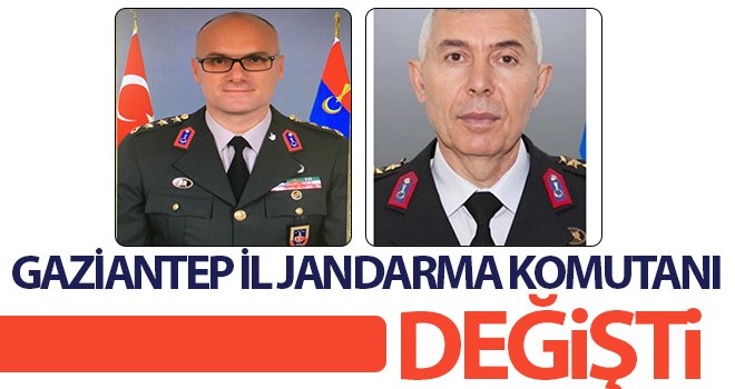 Gaziantep İl Jandarma Komutanı değişti