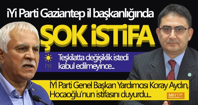 Gaziantep İYİ Parti de istifa depremi!