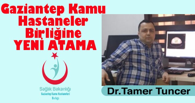 Gaziantep Kamu Hastaneler Birliği'ne bir atama daha...