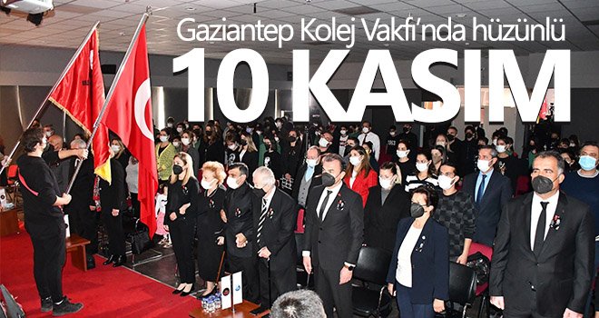 Gaziantep Kolej Vakfı’nda hüzünlü 10 Kasım