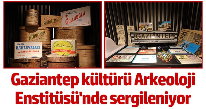Gaziantep kültürü Arkeoloji Enstitüsü'nde sergileniyor