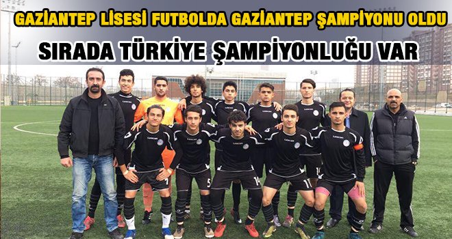 Gaziantep lisesi futbolda Gaziantep şampiyonu oldu