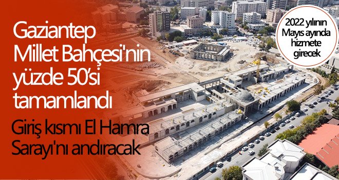 Gaziantep Millet Bahçesi'nin yüzde 50’si tamamlandı