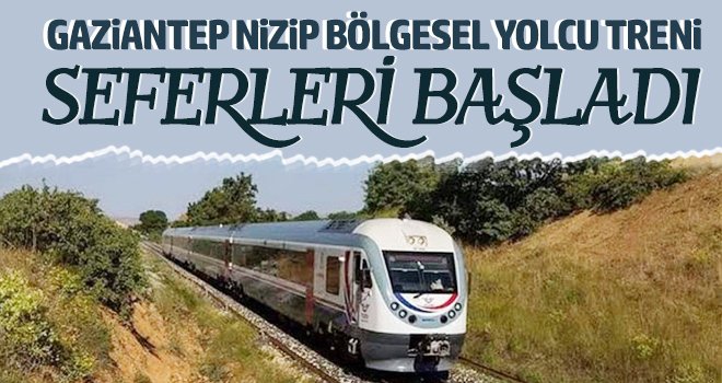 Gaziantep Nizip Bölgesel Yolcu Treni Seferleri Başladı