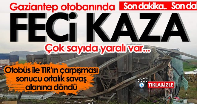 Gaziantep otobanında feci kaza! Çok sayıda yaralı var