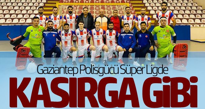 Gaziantep Polisgücü süper ligde kasırga gibi