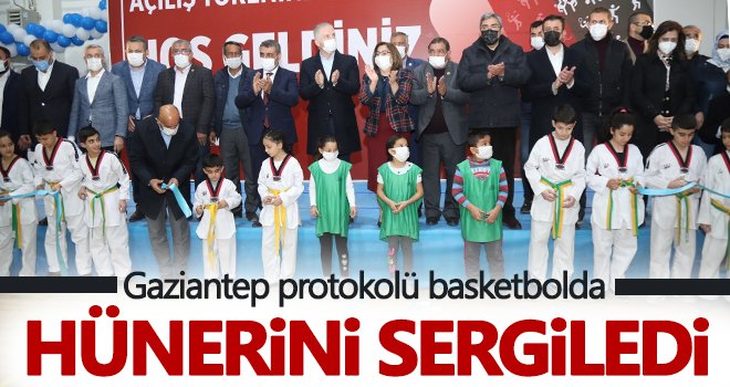 Gaziantep protokolü basketbolda hünerini sergiledi