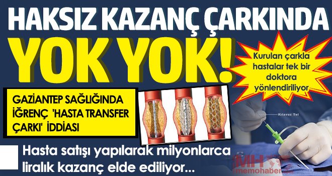Gaziantep sağlığında iğrenç 'hasta transfer çarkı' iddiası 