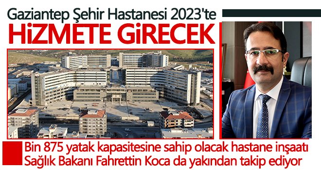 Gaziantep Şehir Hastanesi 2023'te hizmete girecek