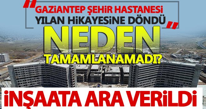 Gaziantep Şehir Hastanesi'nde neler oluyor!..