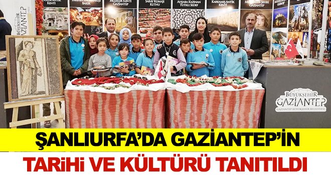 Gaziantep standında, kentin tarihi ve turistik yerleri tanıtıldı
