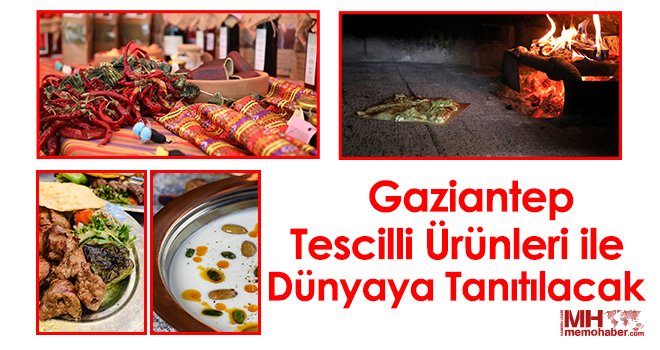 Gaziantep tescilli ürünleri ile dünyaya tanıtılacak