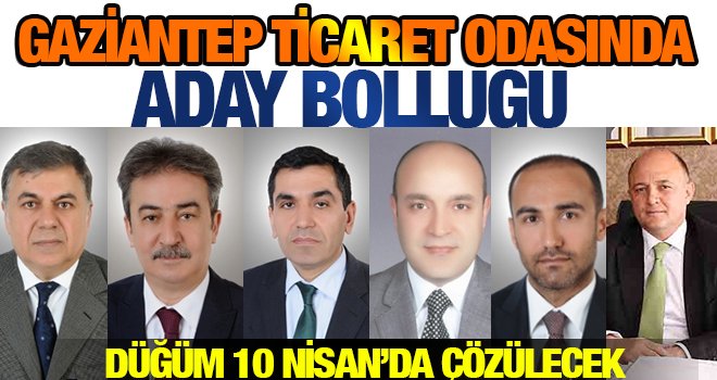 Gaziantep Ticaret Odası'nda başkanlık heyecanı