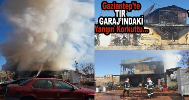 Gaziantep Tır Garajı'nda korkutan yangın