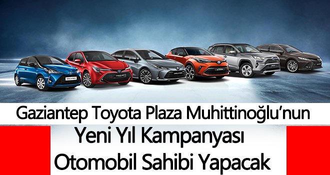 Gaziantep Toyota Plaza Muhittinoğlu’ndan yeni yıl kampanyası