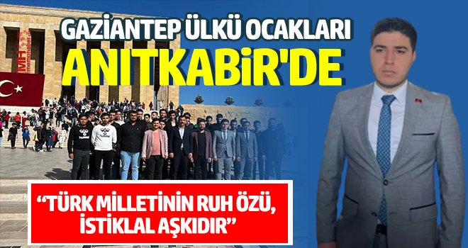 Gaziantep Ülkü Ocakları Anıtkabir'de