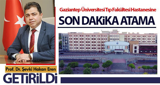 Gaziantep Üniversitesi Başhekimliğine Son Dakika atama!