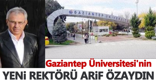 Gaziantep Üniversitesinin yeni rektörü Özaydın