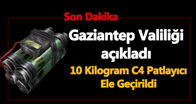 Gaziantep valiliği açıkladı! 10 Kilogram C4 Patlayıcı ele geçirildi
