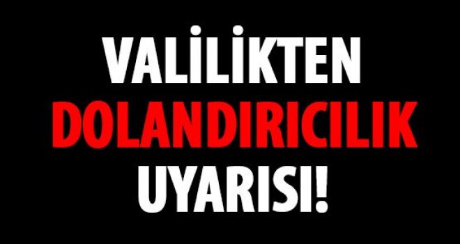 Gaziantep Valiliği vatandaşları uyardı