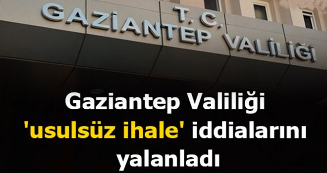 Gaziantep Valiliğinden o iddialara yalanlama