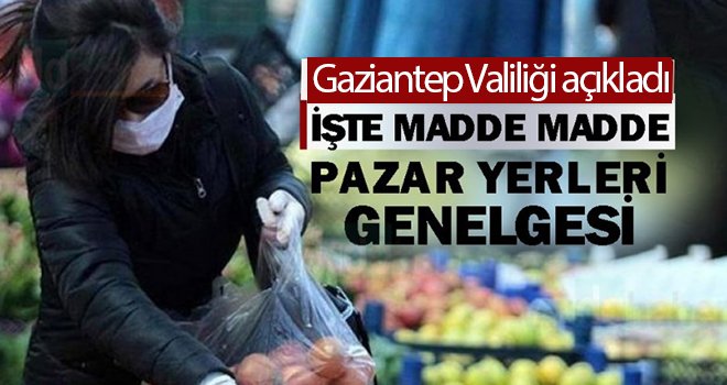 Gaziantep Valiliğinden 'Pazar Yerleri' açıklaması