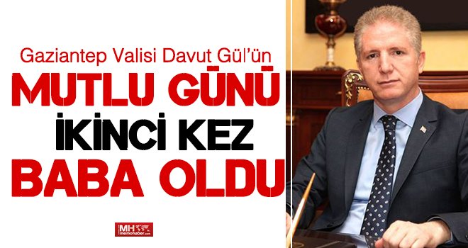 Gaziantep Valisi Gül’ün mutlu günü