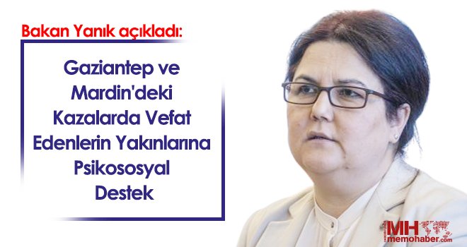 Gaziantep ve Mardin'deki kazalarda vefat edenlerin yakınlarına psikososyal destek