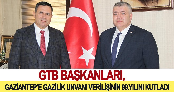 Gaziantep’e, ‘Gazilik’ unvanı verilişinin 99’uncu yıl dönümü