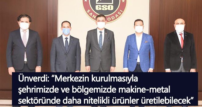 Gaziantep’e ısıl işlem merkezi kurulması için hazırlıklar sürüyor