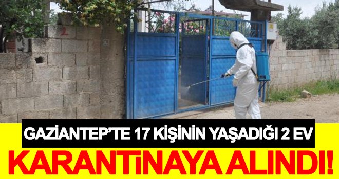 Gaziantep'in İslahiye ilçesinde 2 ev, karantinaya alındı
