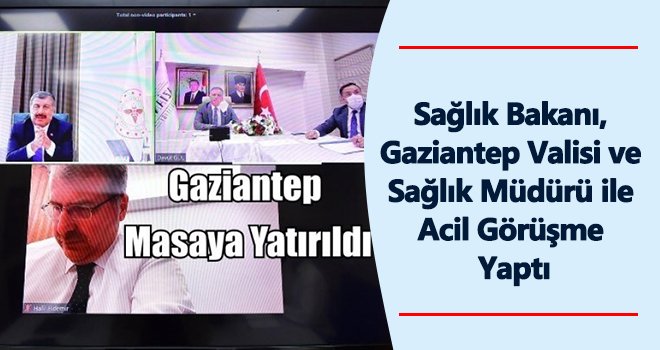 Bakan Koca Gaziantep'in sağlık sorunları masaya yatırdı !