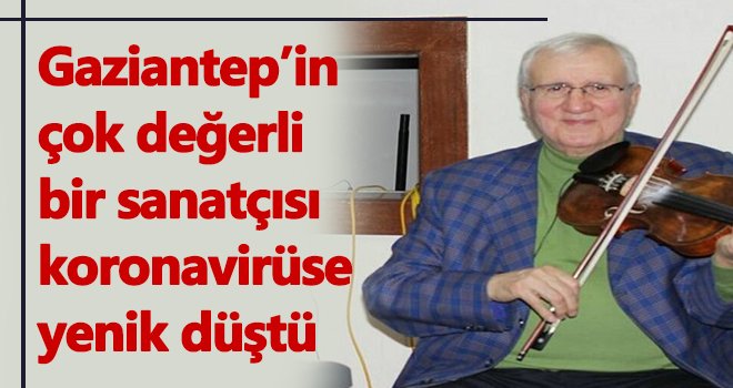 Gaziantep'in sanatçısı Ali Acıburç hayatını kaybetti